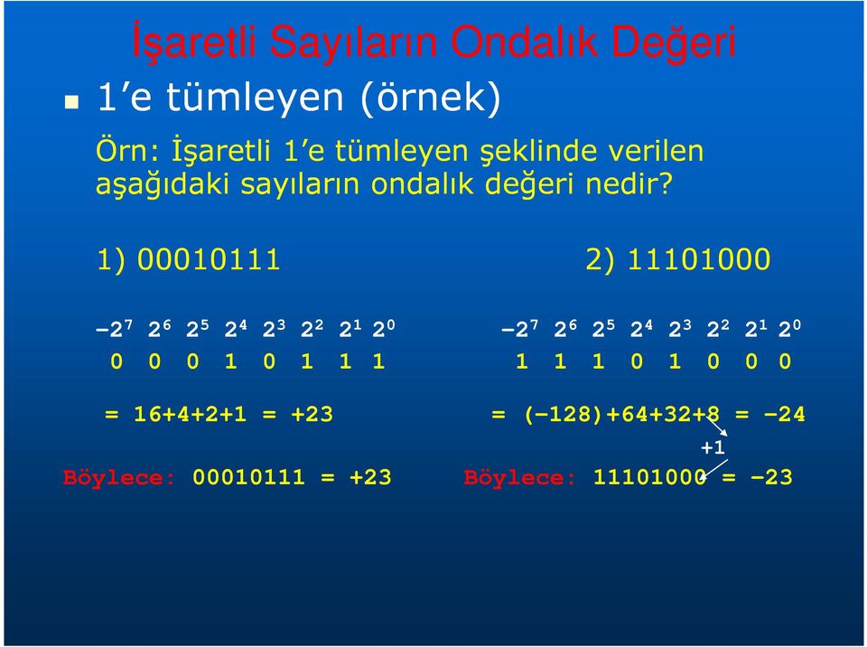 1) 00010111 2) 11101000-2 7 2 6 2 5 2 4 2 3 2 2 2 1 2 0-2 7 2 6 2 5 2 4 2 3 2 2 2 1 2 0