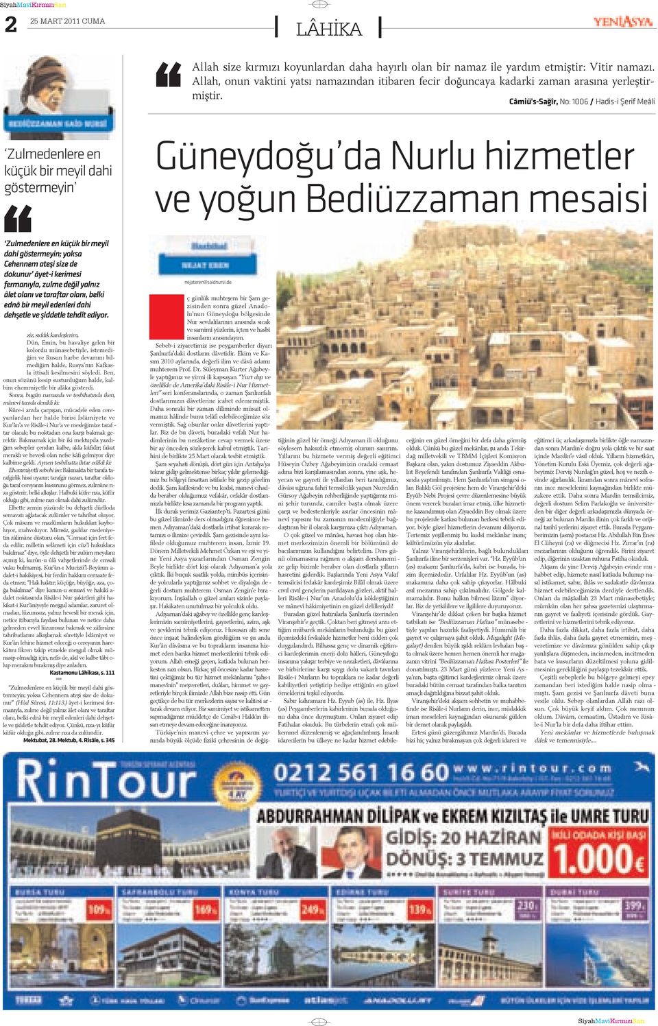 Câmiü's-Saðîr, No: 1006 / Hadis-i Þerif Meâli Zul me den le re en kü çük bir me yil da hi gös ter me yin Zul me den le re en kü çük bir me yil da hi gös ter me yin; yok sa Ce hen nem a te þi si ze de