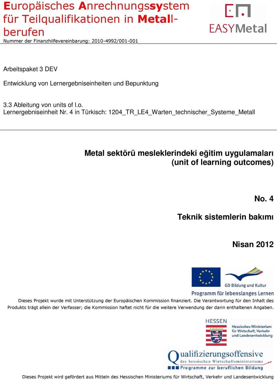 4 in Türkisch: 1204_TR_LE4_Warten_technischer_Systeme_Metall Metal sektörü mesleklerindeki eğitim uygulamaları (unit of learning outcomes) No.