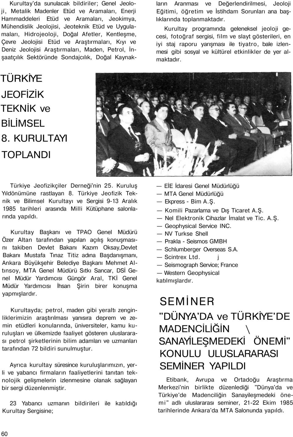 Değerlendirilmesi, Jeoloji Eğitimi, öğretim ve İstihdam Sorunları ana başlıklarında toplanmaktadır.