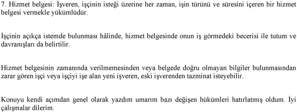 Hizmet belgesinin zamanında verilmemesinden veya belgede doğru olmayan bilgiler bulunmasından zarar gören işçi veya işçiyi işe alan yeni