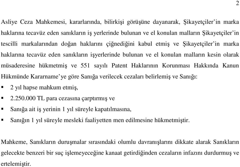 sayılı Patent Haklarının Korunması Hakkında Kanun Hükmünde Kararname ye göre Sanığa verilecek cezaları belirlemiş ve Sanığı: 2 yıl hapse mahkum etmiş, 2.250.