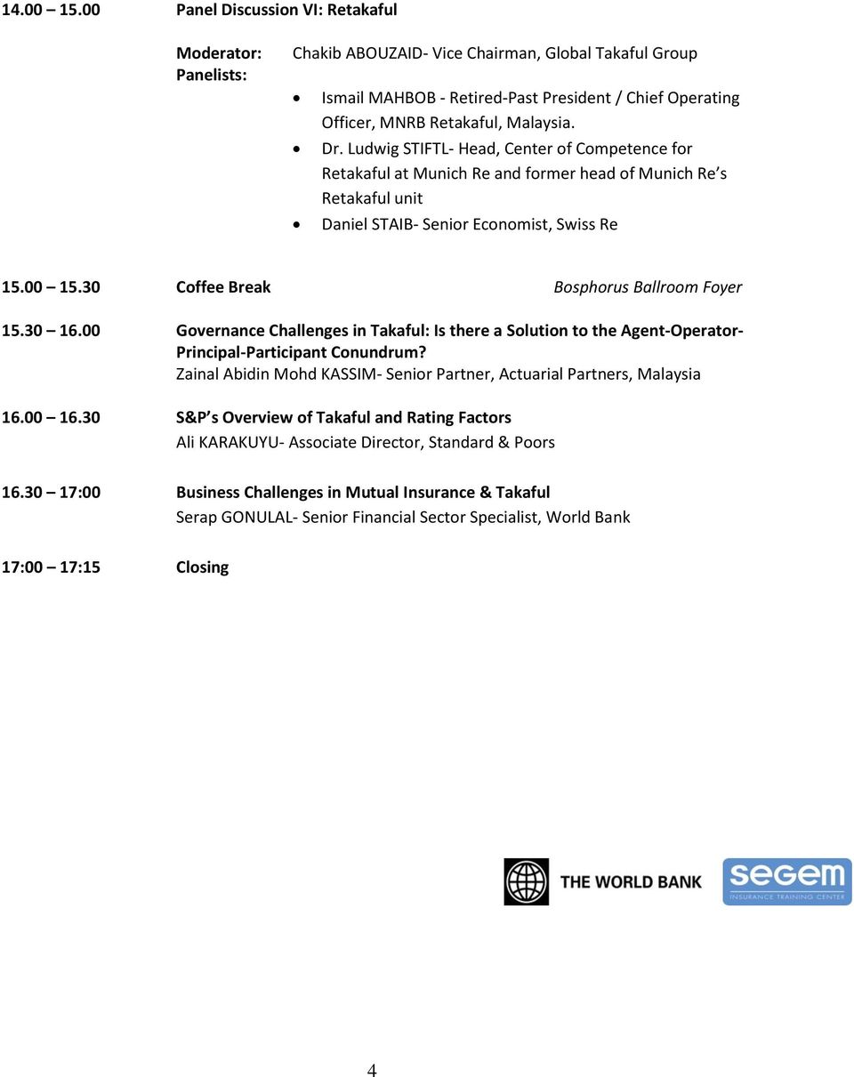 30 Coffee Break Bosphorus Ballroom Foyer 15.30 16.00 Governance Challenges in Takaful: Is there a Solution to the Agent-Operator- Principal-Participant Conundrum?