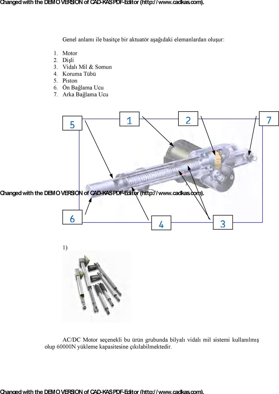 Arka Bağlama Ucu 5 1 2 7 6 4 3 1) AC/DC Motor seçenekli bu ürün grubunda