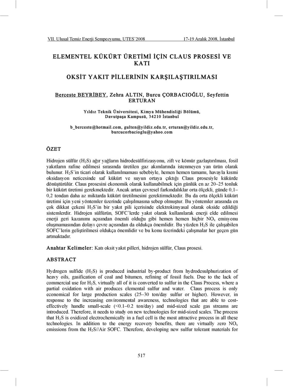 Seyfettin ERTURAN Yıldız Teknik Üniversitesi, Kimya Mühendisli i Bölümü, Davutpa a Kampusü, 34210 stanbul b_berceste@hotmail.com, gulten@yildiz.edu.tr, erturan@yildiz.edu.tr, burcucorbacioglu@yahoo.