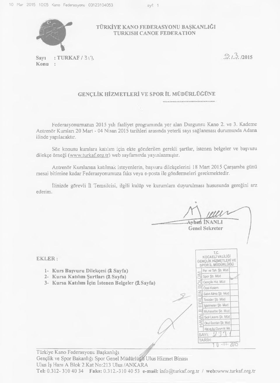 Kademe Antrenör Kursları 20 Mart - 04 Nisan 2015 tarihleri arasında yeterli sayı sağlanması durumunda Adana ilinde yapılacaktır.