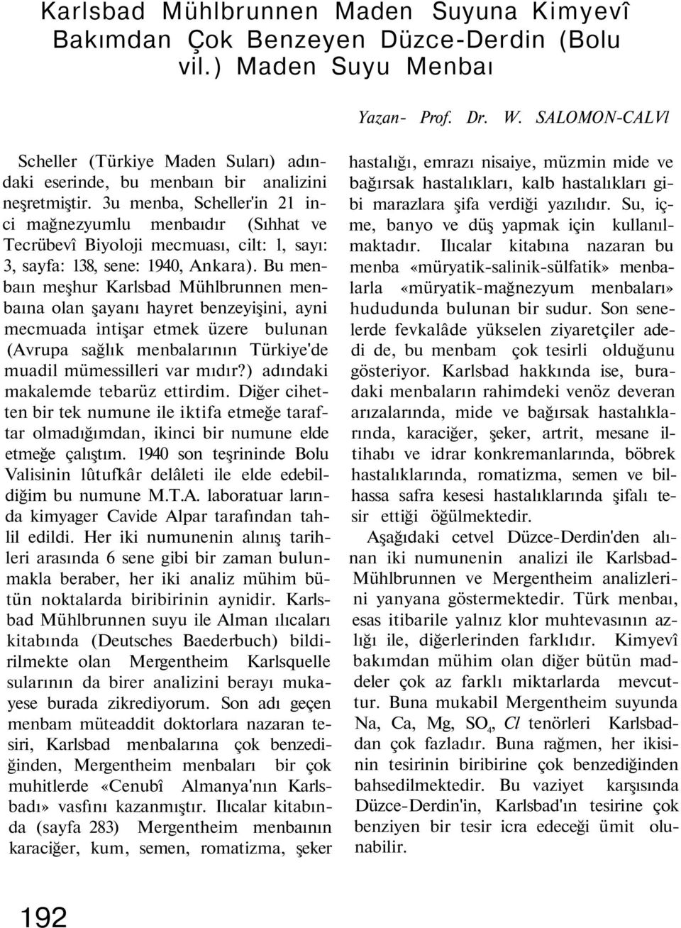 3u menba, Scheller'in 21 inci mağnezyumlu menbaıdır (Sıhhat ve Tecrübevî Biyoloji mecmuası, cilt: l, sayı: 3, sayfa: 138, sene: 1940, Ankara).