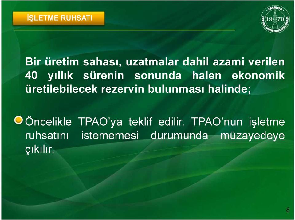 üretilebilecek rezervin bulunması halinde; Öncelikle TPAO ya