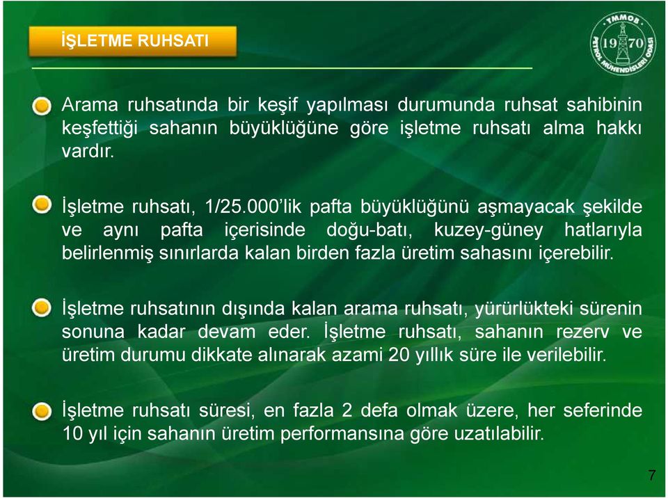 000 lik pafta büyüklüğünü aşmayacak şekilde ve aynı pafta içerisinde doğu-batı, kuzey-güney hatlarıyla belirlenmiş sınırlarda kalan birden fazla üretim sahasını