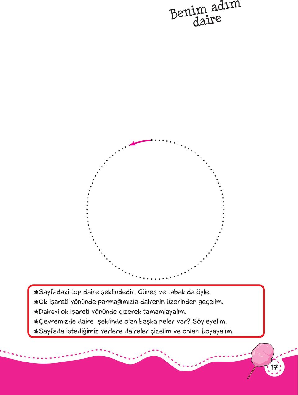 Daireyi ok işareti yönünde çizerek tamamlayalım.