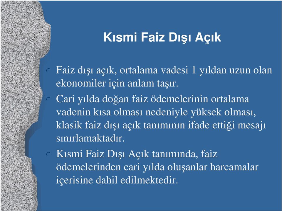 Cari yılda doan faiz ödemelerinin ortalama vadenin kısa olması nedeniyle yüksek olması,