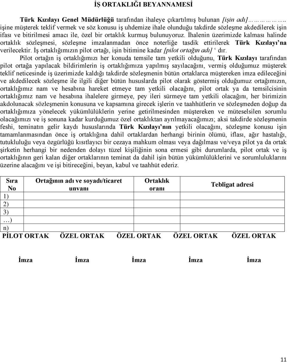 İhalenin üzerimizde kalması halinde ortaklık sözleşmesi, sözleşme imzalanmadan önce noterliğe tasdik ettirilerek Türk Kızılayı na verilecektir.