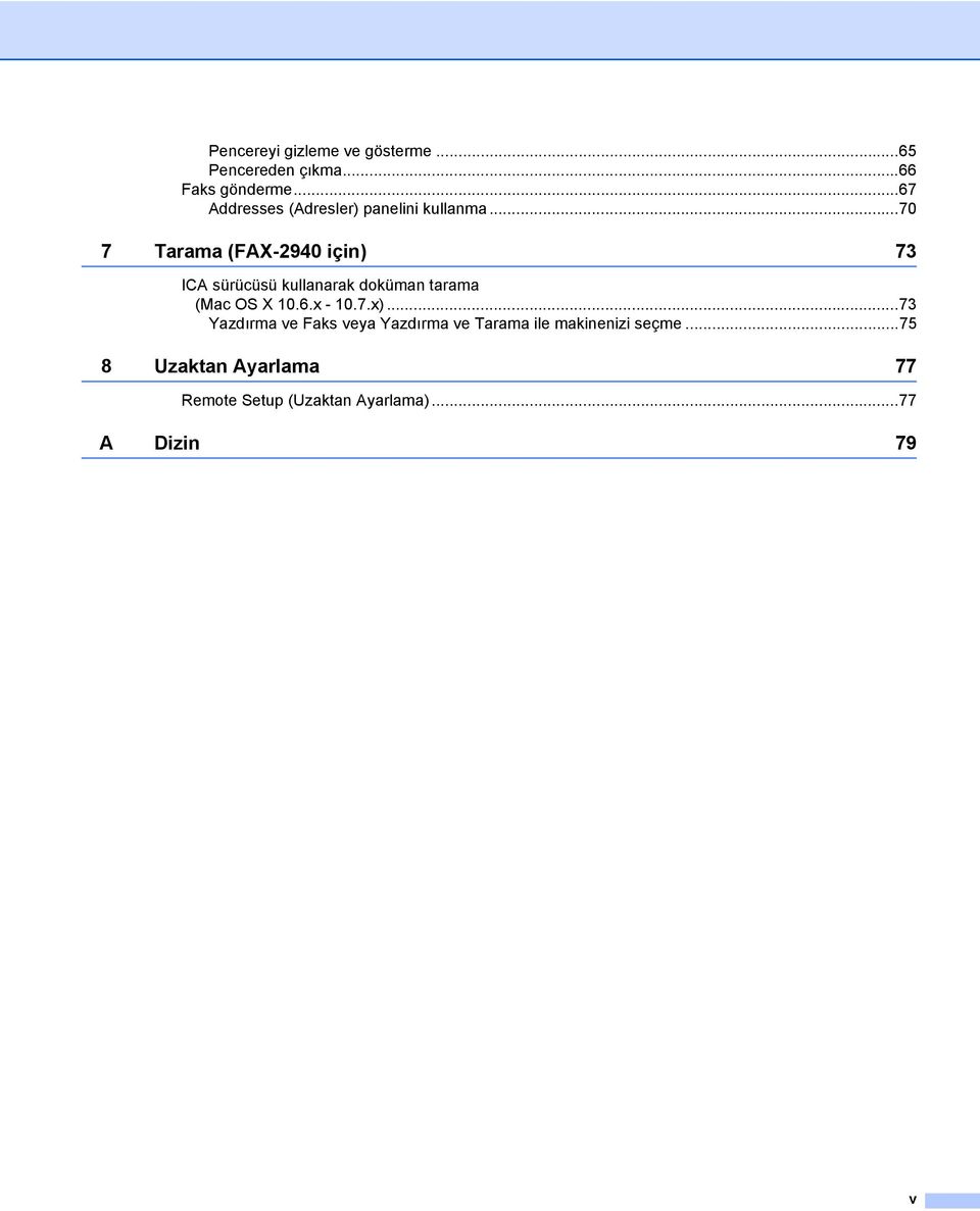 ..70 7 Tarama (FAX-2940 için) 73 ICA sürücüsü kullanarak doküman tarama (Mac OS X 10.6.