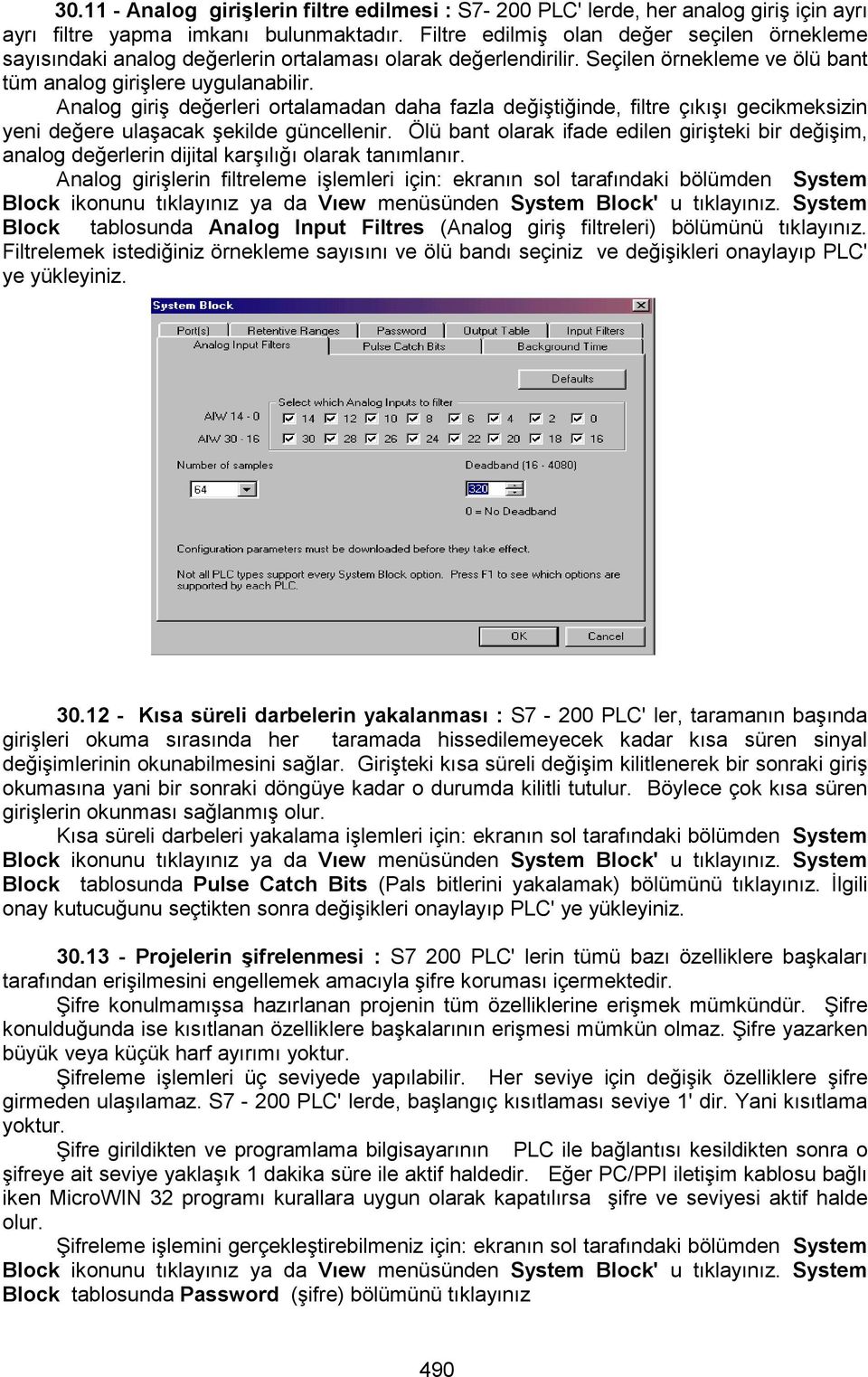 Analog giriş değerleri ortalamadan daha fazla değiştiğinde, filtre çıkışı gecikmeksizin yeni değere ulaşacak şekilde güncellenir.