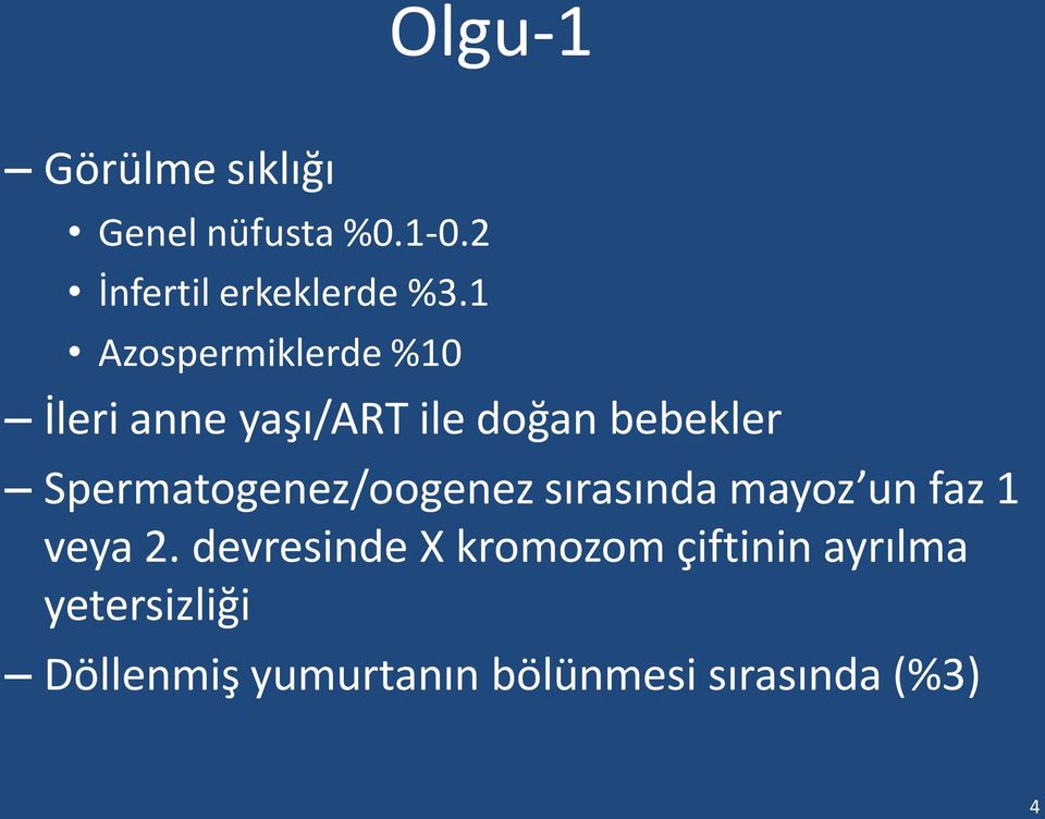 Spermatogenez/oogenez sırasında mayoz un faz 1 veya 2.