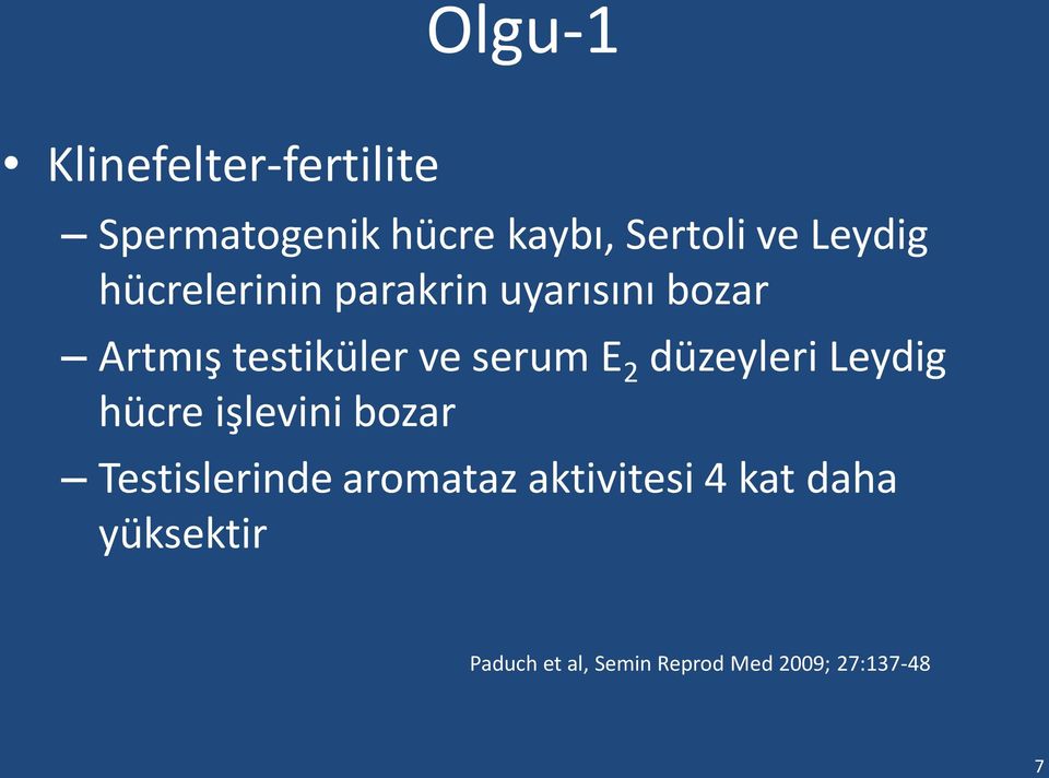 serum E 2 düzeyleri Leydig hücre işlevini bozar Testislerinde aromataz