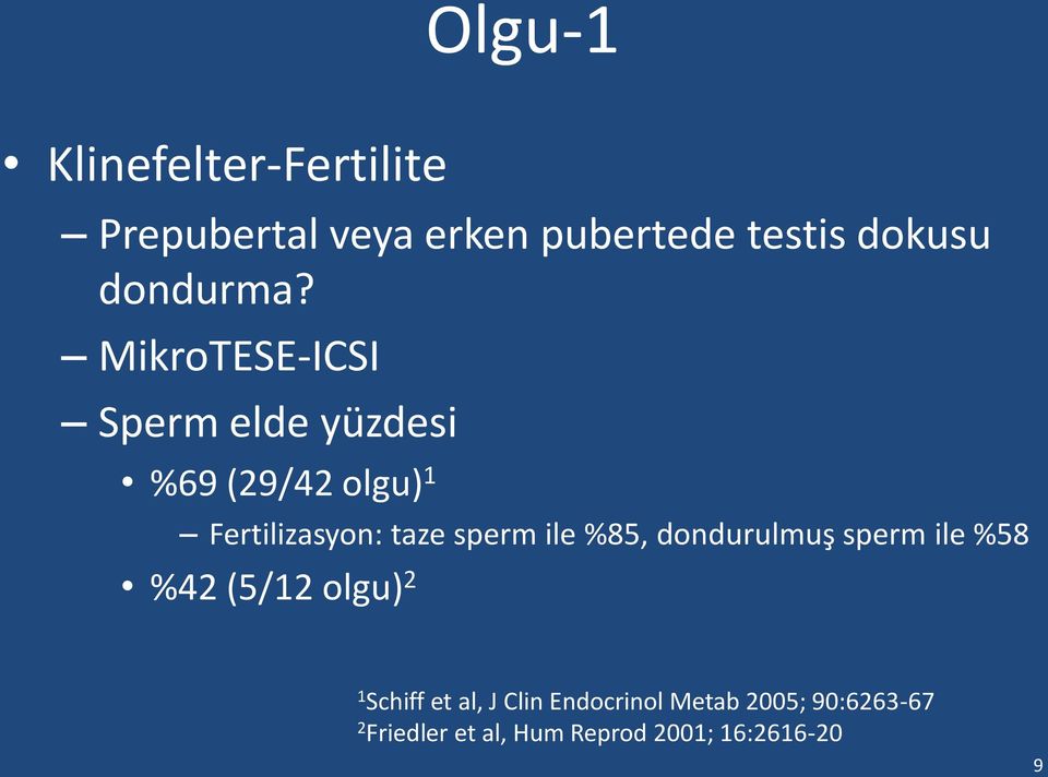 MikroTESE-ICSI Sperm elde yüzdesi %69 (29/42 olgu) 1 Fertilizasyon: taze sperm