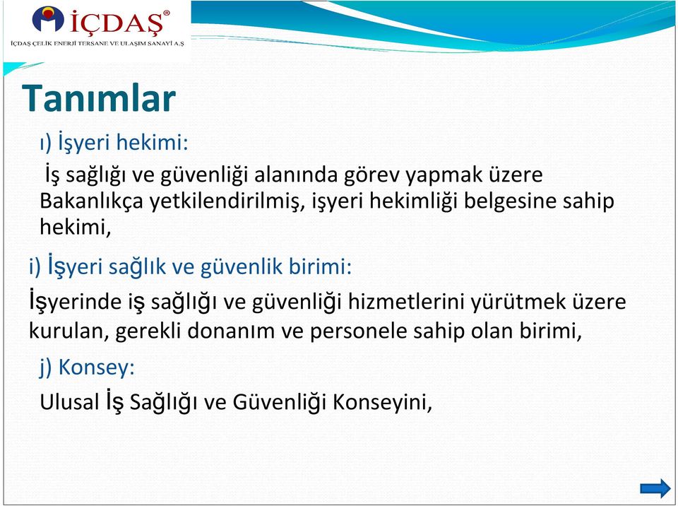 birimi: İşyerinde iş sağlığı ve güvenliği hizmetlerini yürütmek üzere kurulan, gerekli