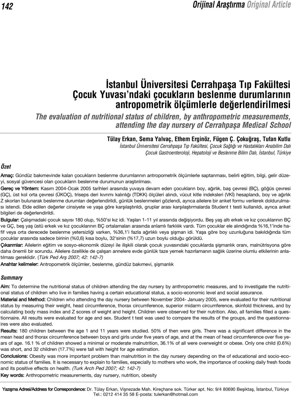 Çoku rafl, Tufan Kutlu stanbul Üniversitesi Cerrahpafla T p Fakültesi, Çocuk Sa l ve Hastal klar Anabilim Dal Çocuk Gastroenteroloji, Hepatoloji ve Beslenme Bilim Dal, stanbul, Türkiye Amaç: Gündüz