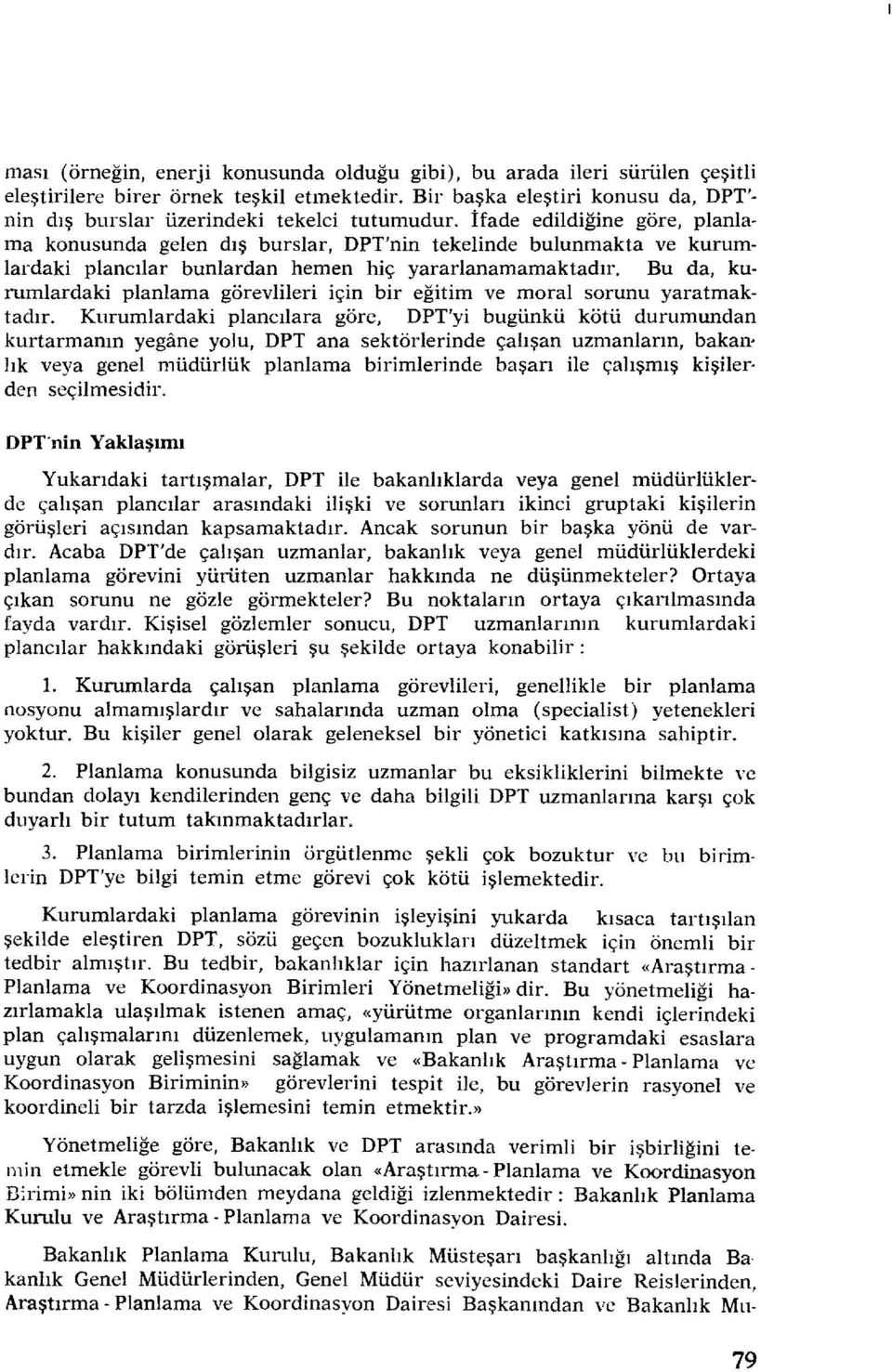 Bu da, kurumlardak planlama görevller çn br eğtm ve moral sorunu yaratmaktadır.