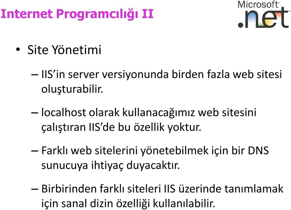 localhost olarak kullanacağımız web sitesini çalıştıran IIS de bu özellik yoktur.