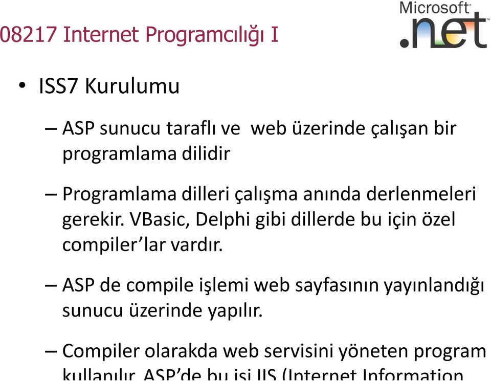 VBasic, Delphi gibi dillerde bu için özel compiler lar vardır.