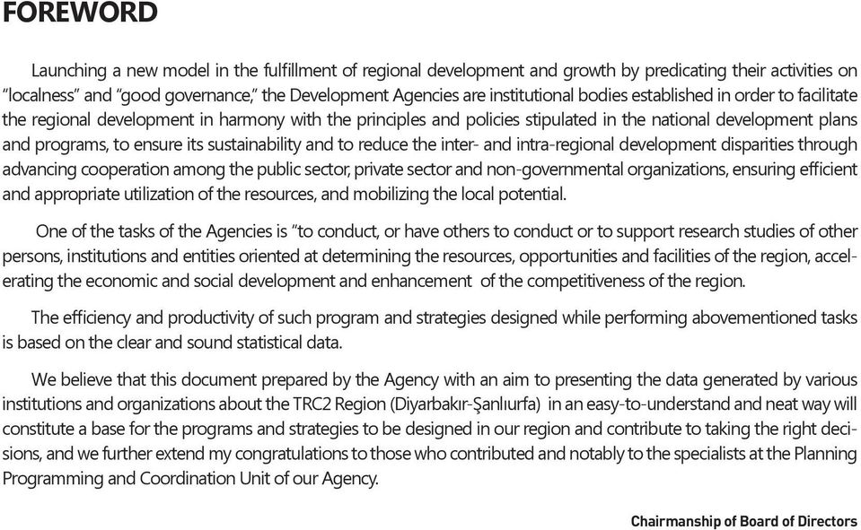 and to reduce the inter- and intra-regional development disparities through advancing cooperation among the public sector, private sector and non-governmental organizations, ensuring efficient and