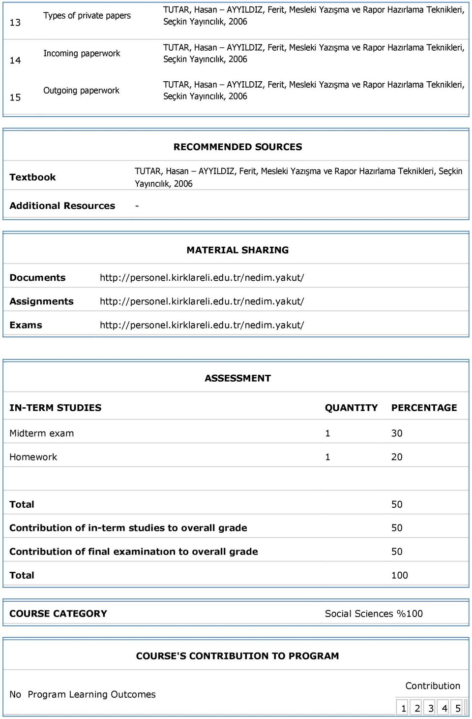 30 Homework 1 20 Total 50 Contribution of in-term studies to overall grade 50 Contribution of final eaminatıon to overall grade