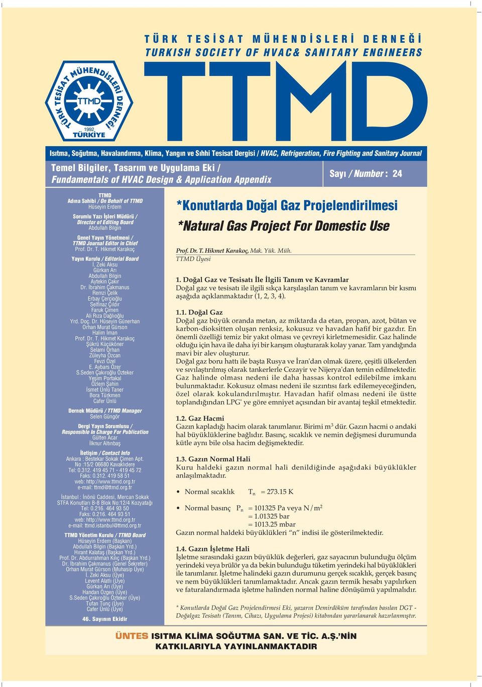 Director of Editing Board Abdullah Bilgin Genel Yay n Yönetmeni / TTMD Journal Editor in Chief Prof. Dr. T. Hikmet Karakoç Yay n Kurulu / Editorial Board.