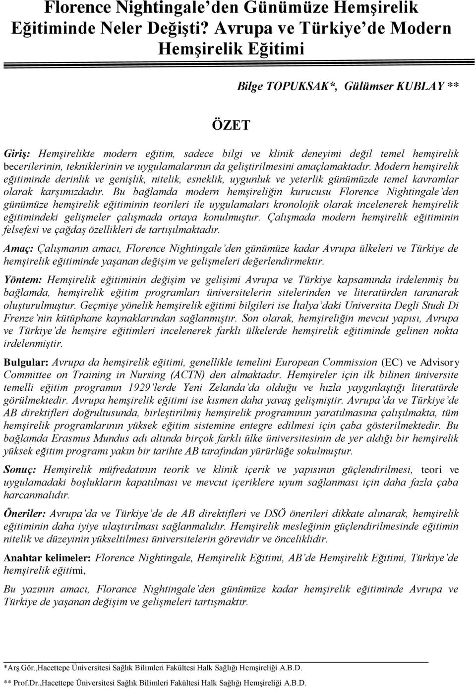 tekniklerinin ve uygulamalarının da geliştirilmesini amaçlamaktadır.