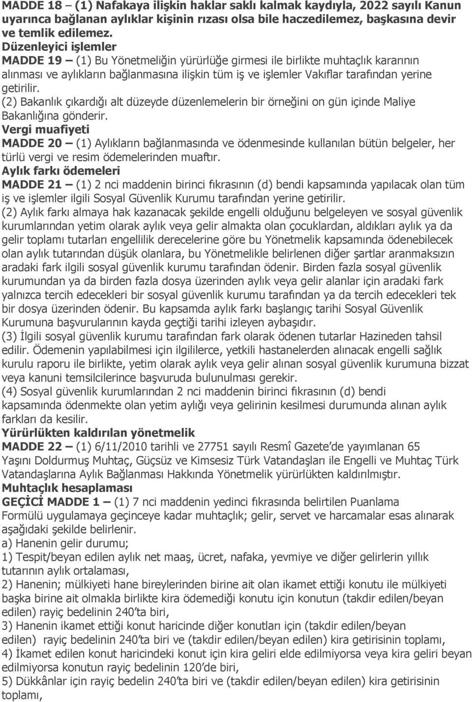 getirilir. (2) Bakanlık çıkardığı alt düzeyde düzenlemelerin bir örneğini on gün içinde Maliye Bakanlığına gönderir.