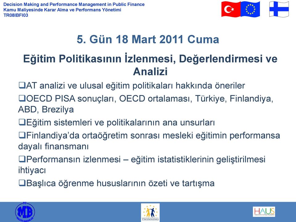 sistemleri ve politikalarının ana unsurları Finlandiya da ortaöğretim sonrası mesleki eğitimin performansa dayalı