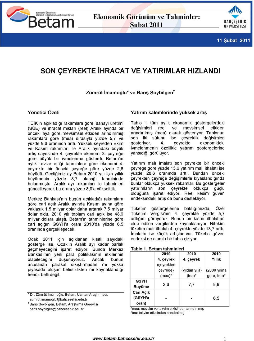 Yüksek seyreden Ekim ve Kasım rakamları ile Aralık ayındaki büyük artış sayesinde 4. çeyrekte ekonomi 3. çeyreğe göre büyük bir ivmelenme gösterdi.