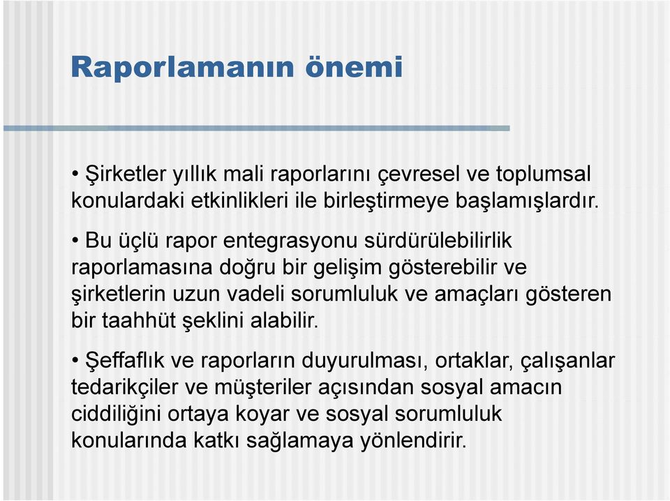 Bu üçlü rapor entegrasyonu sürdürülebilirlik raporlamasına doğru bir gelişim gösterebilir ve şirketlerin uzun vadeli sorumluluk