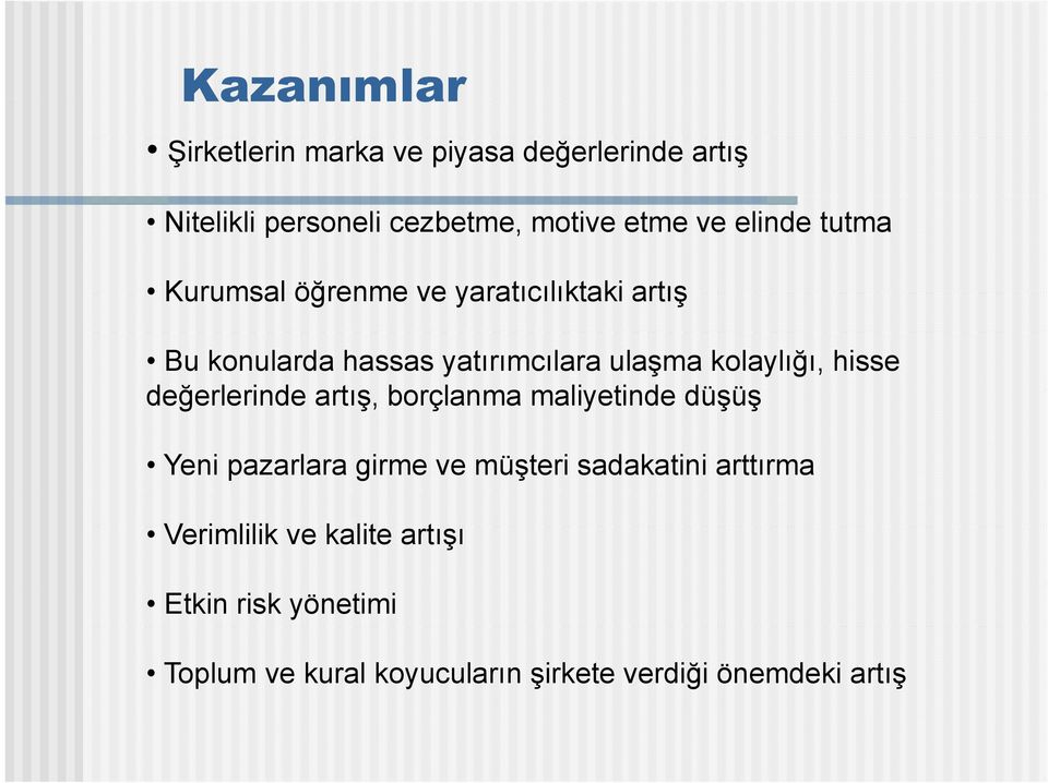 hisse değerlerinde artış, borçlanma maliyetinde düşüş Yeni pazarlara girme ve müşteri sadakatini arttırma