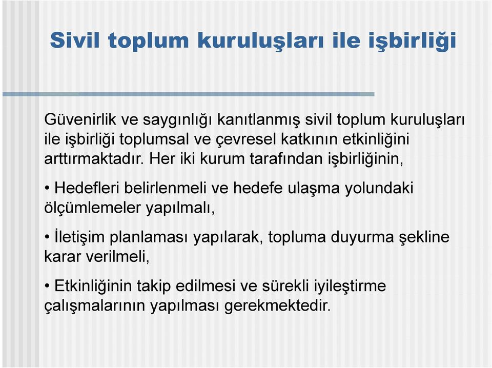 Her iki kurum tarafından işbirliğinin, Hedefleri belirlenmeli l ve hedefe ulaşma yolundaki ölçümlemeler