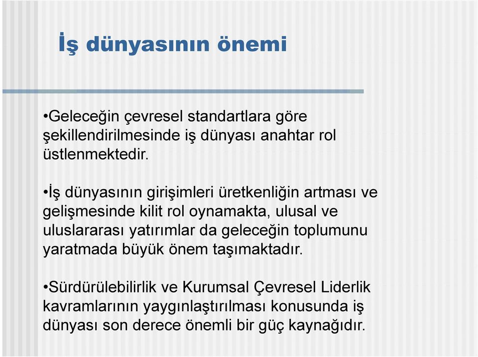 İş dünyasının girişimleri üretkenliğin artması ve gelişmesinde kilit rol oynamakta, ulusal ve uluslararası