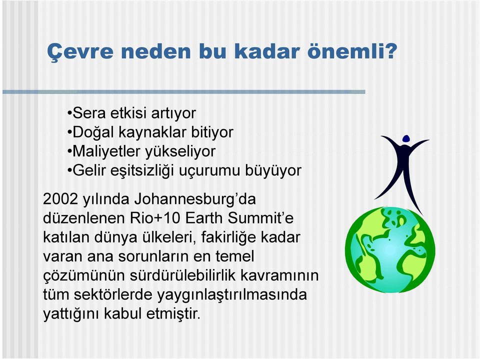 uçurumu büyüyor 2002 yılında Johannesburg da düzenlenen Rio+10 Earth Summit e katılan