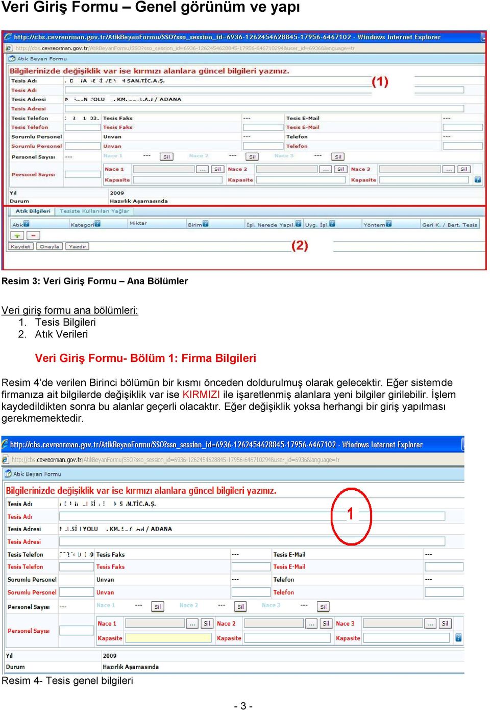 gelecektir. Eğer sistemde firmanıza ait bilgilerde değişiklik var ise KIRMIZI ile işaretlenmiş alanlara yeni bilgiler girilebilir.