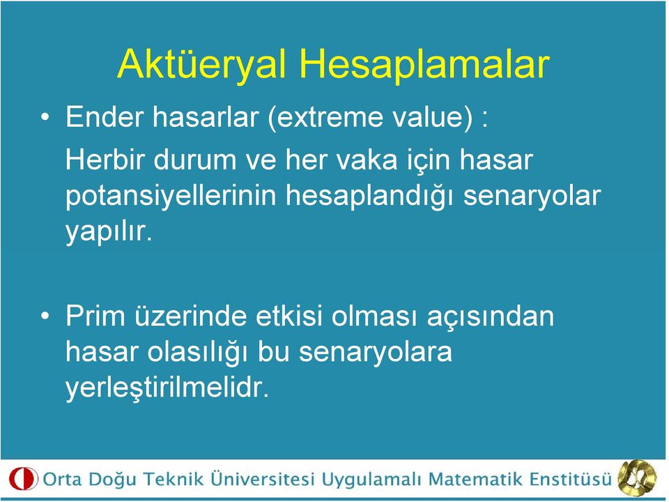 hesaplandığı senaryolar yapılır.