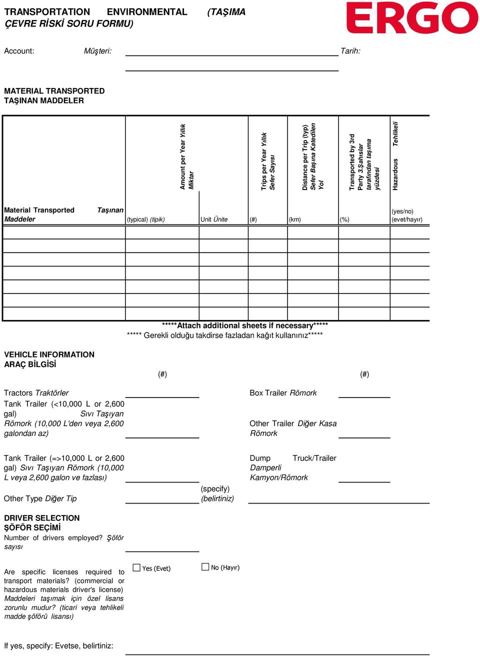 Şahıslar tarafından taşıma yüzdesi Hazardous Tehlikeli Material Transported Taşınan Maddeler (typical) (tipik) Unit Ünite (#) (km) (%) (yes/no) (evet/hayır) *****Attach additional sheets if