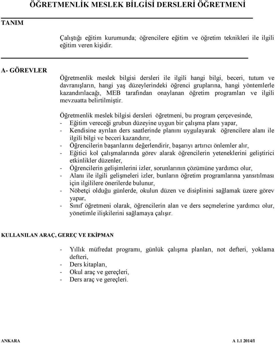 onaylanan öğretim programları ve ilgili mevzuatta belirtilmiştir.