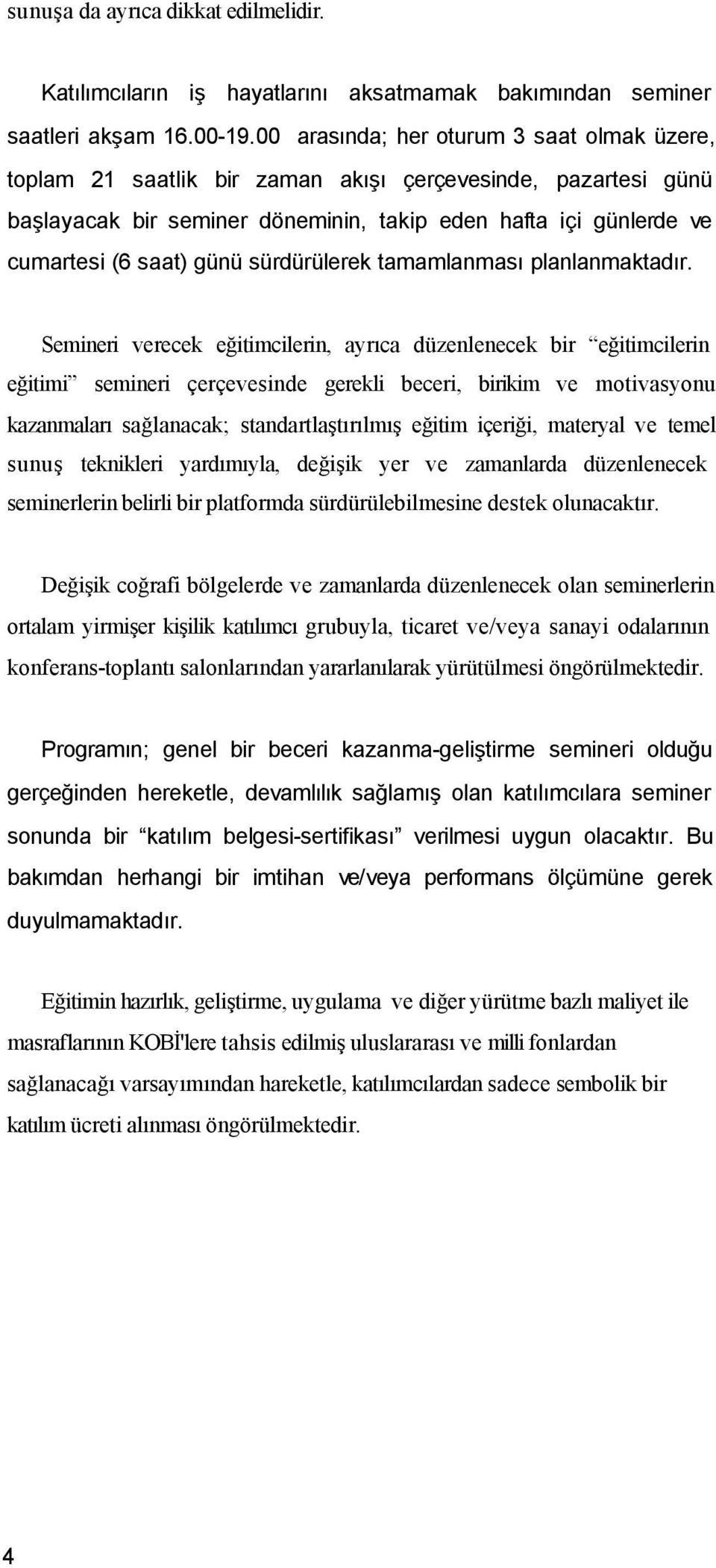 sürdürülerek tamamlanması planlanmaktadır.