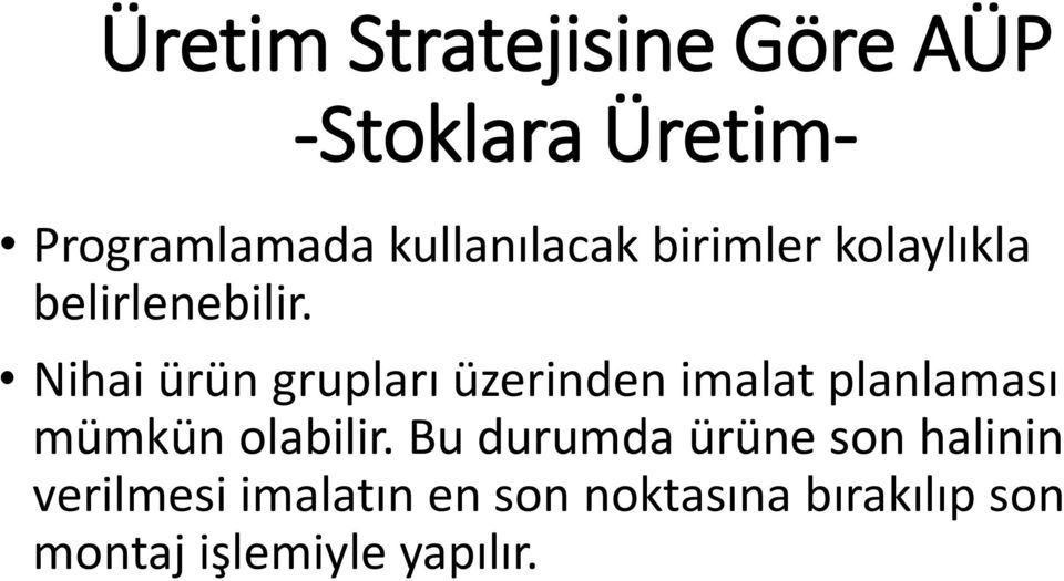 Nihai ürün grupları üzerinden imalat planlaması mümkün olabilir.