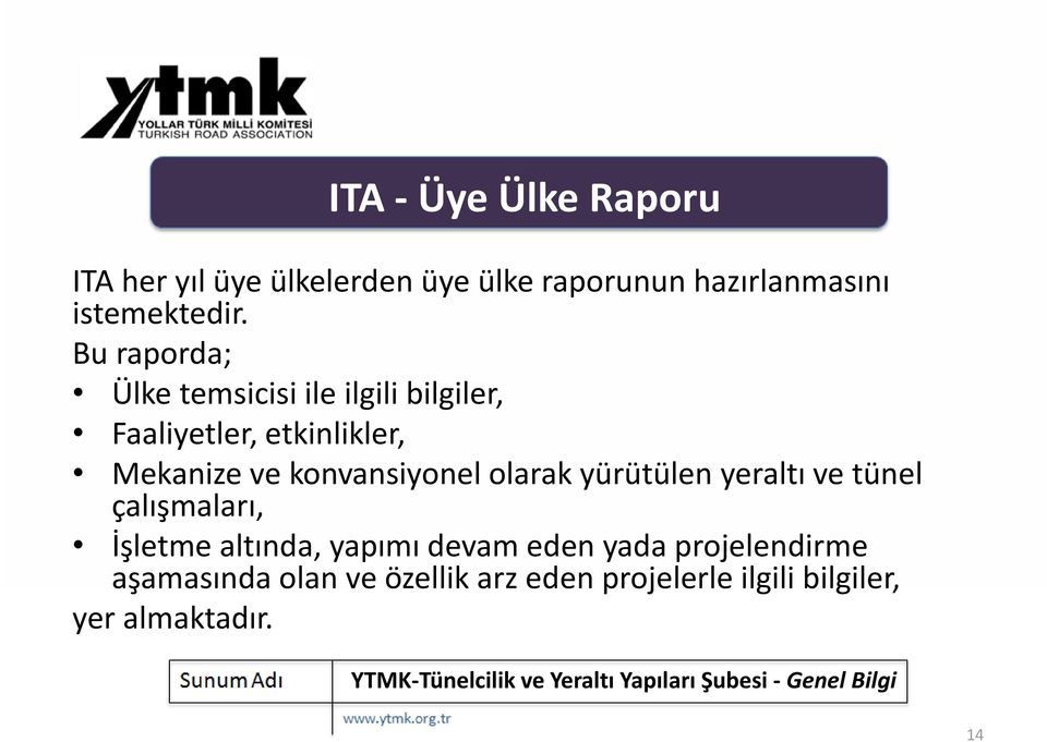 Bu raporda; Ülke temsicisi ile ilgili bilgiler, Faaliyetler, etkinlikler, Mekanize ve