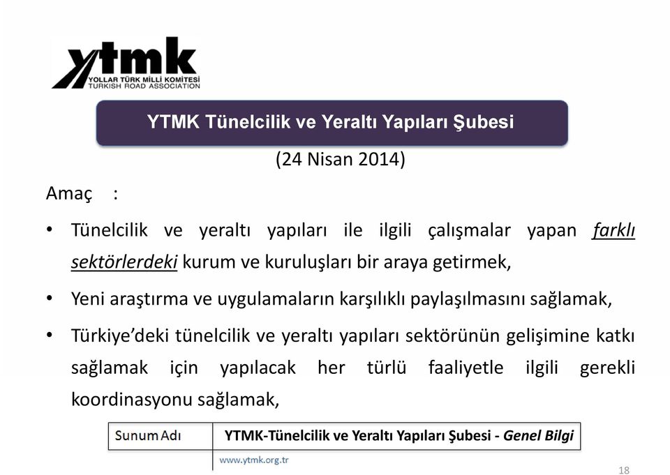 uygulamaların karşılıklı paylaşılmasını sağlamak, Türkiye deki tünelcilik ve yeraltı yapıları