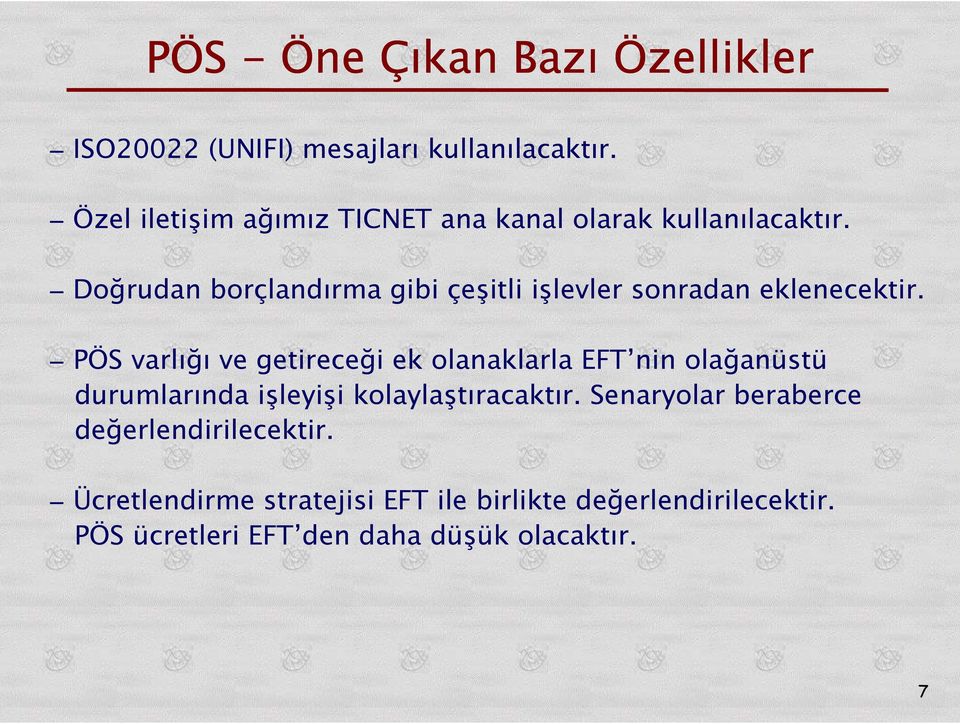 Doğrudan borçlandırma gibi çeşitli işlevler sonradan eklenecektir.