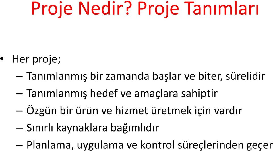 biter, sürelidir Tanımlanmış hedef ve amaçlara sahiptir Özgün