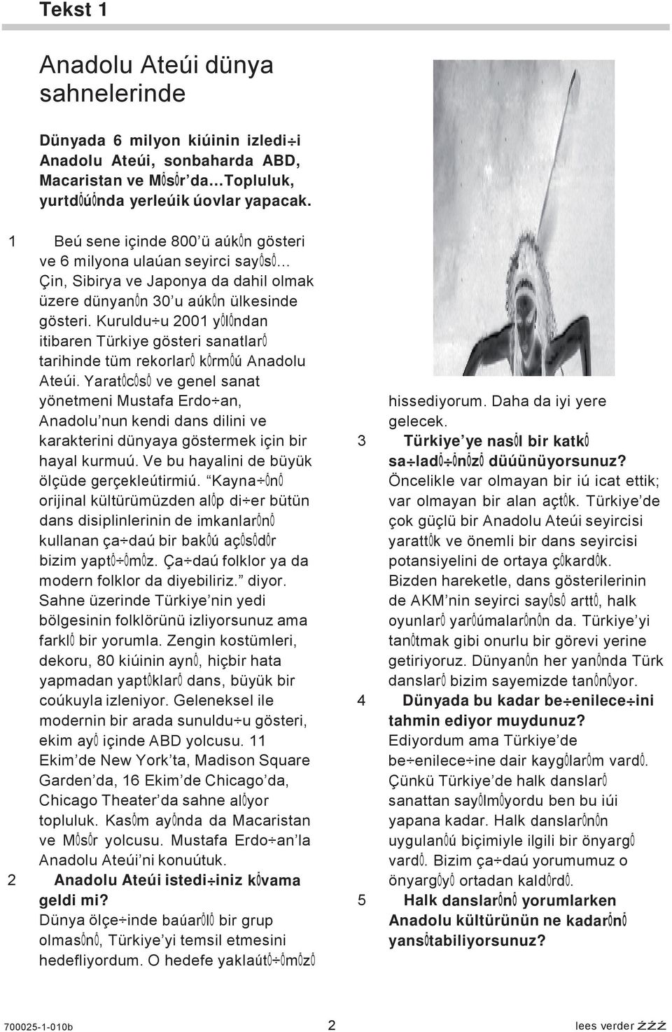 Kuruldu u 2001 yõlõndan itibaren Türkiye gösteri sanatlarõ tarihinde tüm rekorlarõ kõrmõú Anadolu Ateúi.