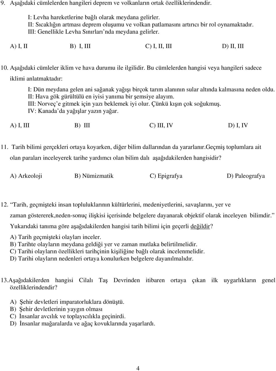 Aşağıdaki cümleler iklim ve hava durumu ile ilgilidir.